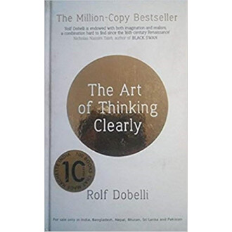The Art Of Thinking Clearly