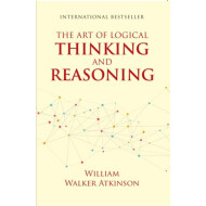 THE ART OF LOGICAL THINKING AND REASONING