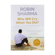 Who Will Cry When You Die? - Robin Sharma